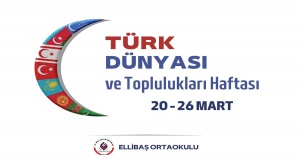 20-26 Mart Türk Dünyası ve Toplulukları Haftası