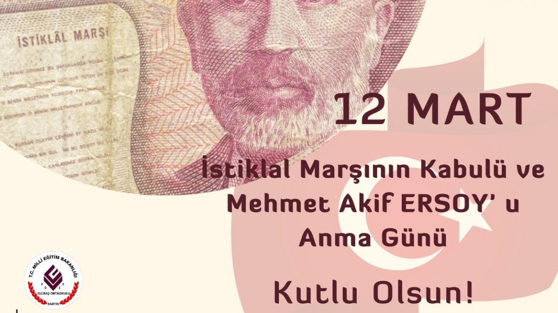 12 Mart İstiklal Marşımızın Kabulünü Kutluyor, Mehmet Akif ERSOY'u Saygıyla Anıyoruz